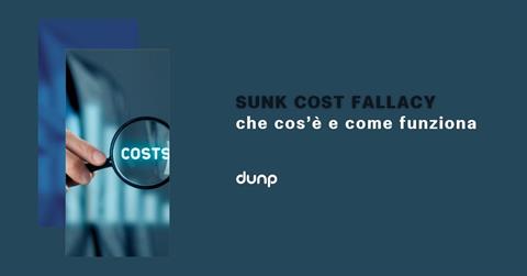 Sunk cost fallacy: che cos’è e come funziona