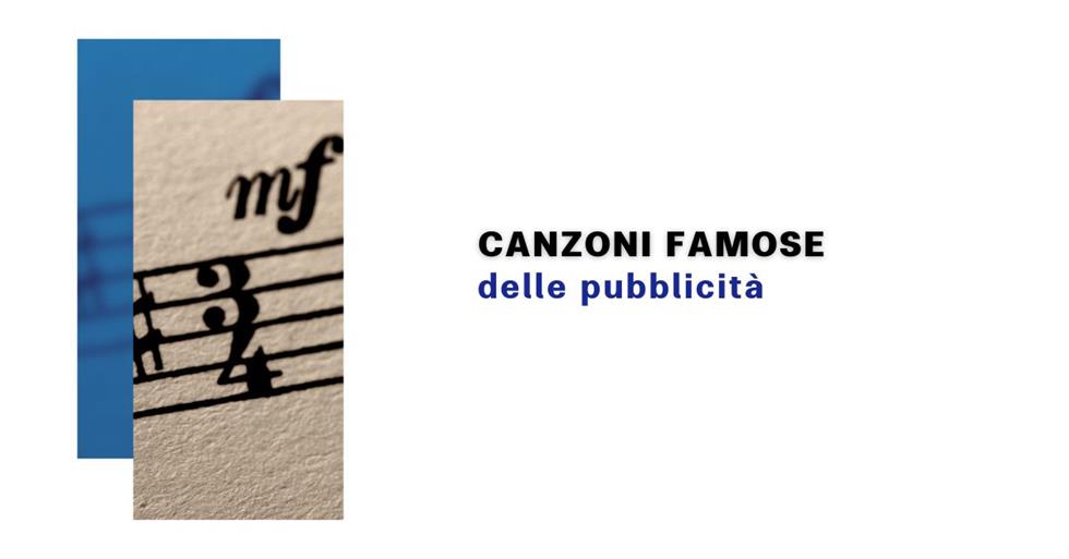 Le canzoni più famose delle pubblicità 